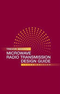 Trevor Manning - Microwave Radio Transmission Design Guide, Second Edition, Inbunden