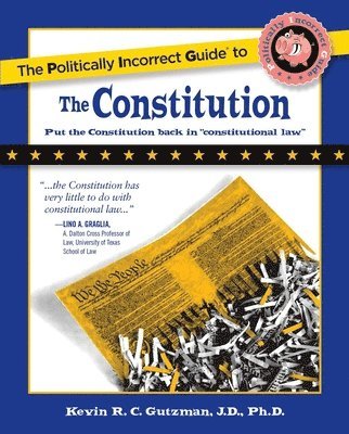 Kevin Gutzman - Politically Incorrect Guide to the Constitution, Häftad