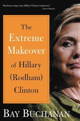 bokomslag Extreme Makeover of Hillary (Rodham) Clinton