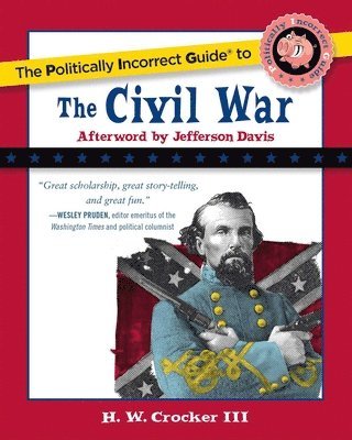 bokomslag The Politically Incorrect Guide to the Civil War