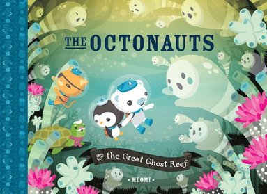 bokomslag The Octonauts & the Great Ghost Reef