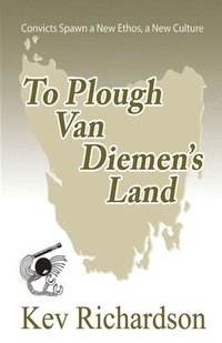 bokomslag To Plough Van Diemen's Land