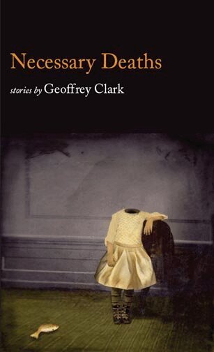 GEOFFREY CLARK - NECESSARY DEATHS, Häftad