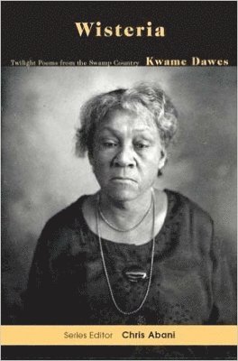 Kwame Dawes - WISTERIA, Häftad