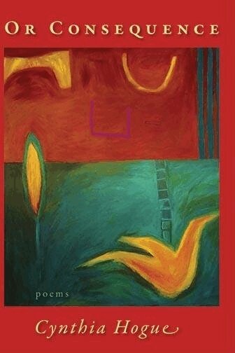 Cynthia Hogue - Or Consequence, Häftad