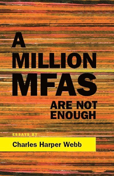 Charles Harper Webb - Million MFAs Are Not Enough, Häftad