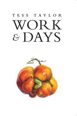 Tess Taylor - Work & Days, Häftad