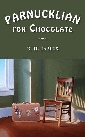 B.H. James - Parnucklian for Chocolate, Häftad