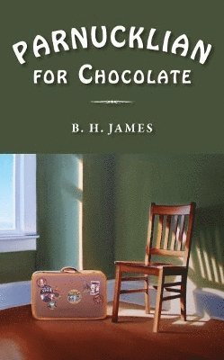 B.H. James, B. H. James, B H James - Parnucklian for Chocolate, Häftad