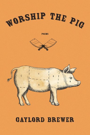 Gaylord Brewer - Worship the Pig, Häftad