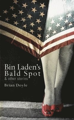 Bin Laden's Bald Spot: & Other Stories 1
