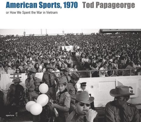 Tod Papageorge - Tod Papageorge: American Sports, 1970, Inbunden