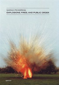 bokomslag Sarah Pickering: Explosions, Fires, and Public Order
