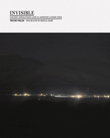 Trevor Paglen - Trevor Paglen: Invisible, Inbunden