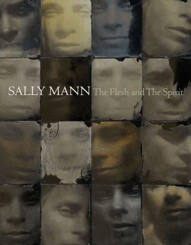 John B Ravenal - Sally Mann: The Flesh and The Spirit, Inbunden