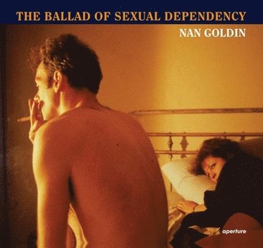 bokomslag Nan Goldin: The Ballad of Sexual Dependency
