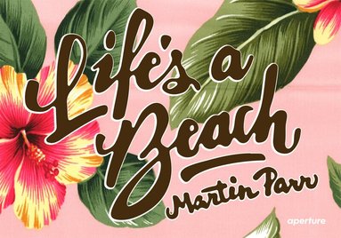 Martin Parr - Martin Parr: Life's a Beach, Inbunden