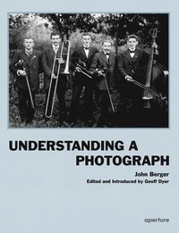 bokomslag John Berger: Understanding a Photograph