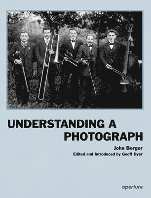 bokomslag John Berger: Understanding a Photograph