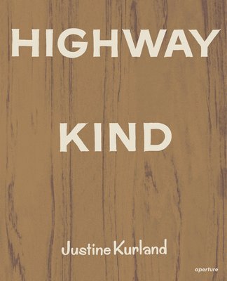 bokomslag Justine Kurland: Highway Kind