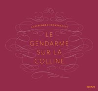 bokomslag Alessandra Sanguinetti: Le Gendarme Sur La Colline