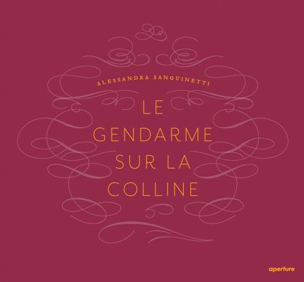 Alessandra Sanguinetti: Le Gendarme Sur La Colline 1