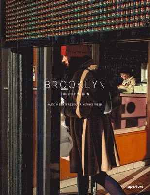 bokomslag Alex Webb and Rebecca Norris Webb: Brooklyn, The City Within