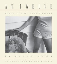 bokomslag Sally Mann: At Twelve, Portraits of Young Women (30th Anniversary Edition)