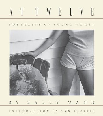 Sally Mann: At Twelve, Portraits of Young Women (30th Anniversary Edition) 1