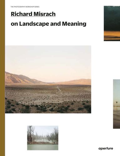 bokomslag Richard Misrach on Landscape and Meaning: The Photography Workshop Series