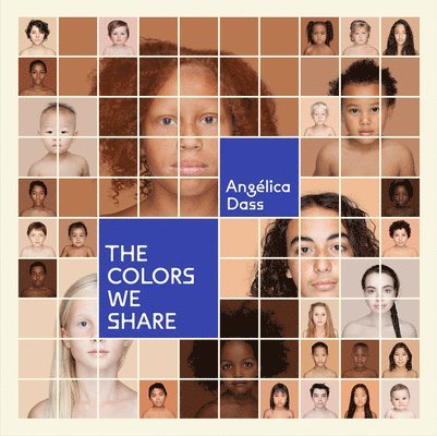 Angelica Dass, Angélica Dass - Colors We Share, Inbunden