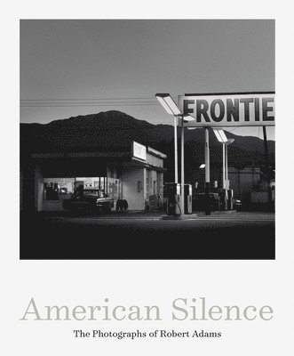 American Silence: The Photographs of Robert Adams 1