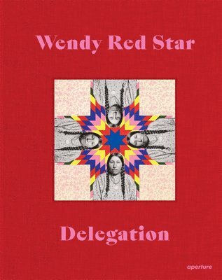 Wendy Red Star: Delegation, Inbunden