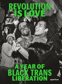 bokomslag Revolution is Love: A Year of Black Trans Liberation
