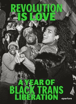 Revolution is Love: A Year of Black Trans Liberation 1