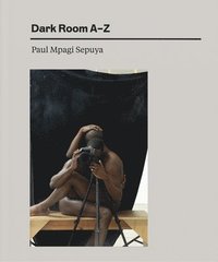 bokomslag Paul Mpagi Sepuya: Dark Room AZ