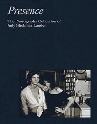 bokomslag Presence: The Photography Collection of Judy Glickman Lauder