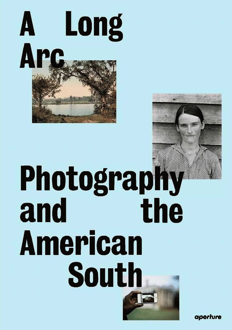 Sarah Kennel, Gregory J. Harris, Gregory J Harris - Long Arc: Photography and the American South, Inbunden