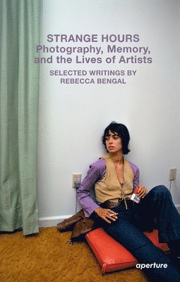 bokomslag Strange Hours: Photography, Memory, and the Lives of Artists