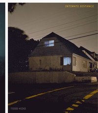 bokomslag Todd Hido: Intimate Distance (Revised and Expanded Edition)