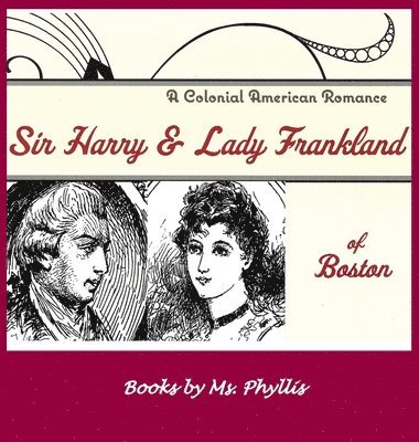 bokomslag Sir Harry & Lady Frankland of Boston