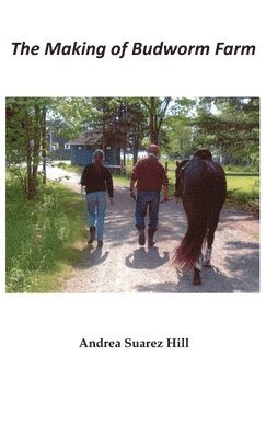 Andrea Suarez Hill - Making of Budworm Farm, Inbunden