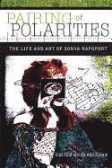 bokomslag Pairing of Polarities: The Life and Art of Sonya Rapoport