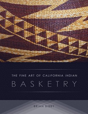 Brian Bibby - Fine Art of California Indian Basketry, Häftad
