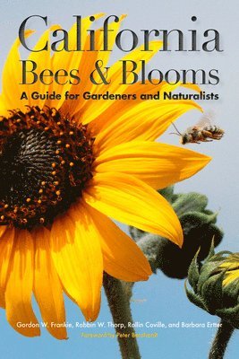 Gordon Frankie, Robbin W. Thorp, Rollin E. Coville, Barbara Ertter - California Bees and Blooms, Häftad