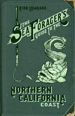 Kirk Lombard - Sea Forager's Guide to the Northern California Coast, Häftad