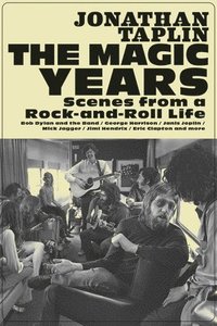 bokomslag The Magic Years: Scenes from a Rock-and-Roll Life