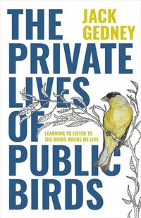 bokomslag The Private Lives of Public Birds
