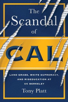 bokomslag The Scandal of Cal: Land Grabs, White Supremacy, and Miseducation at Uc Berkeley