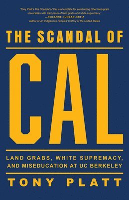 bokomslag The Scandal of Cal: Land Grabs, White Supremacy, and Miseducation at Uc Berkeley